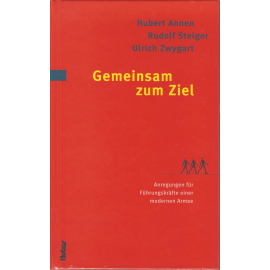 Gemeinsam zum Ziel : Anregungen für Führungskräfte einer modernen Armee